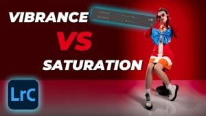 Master the difference between vibrance and saturation